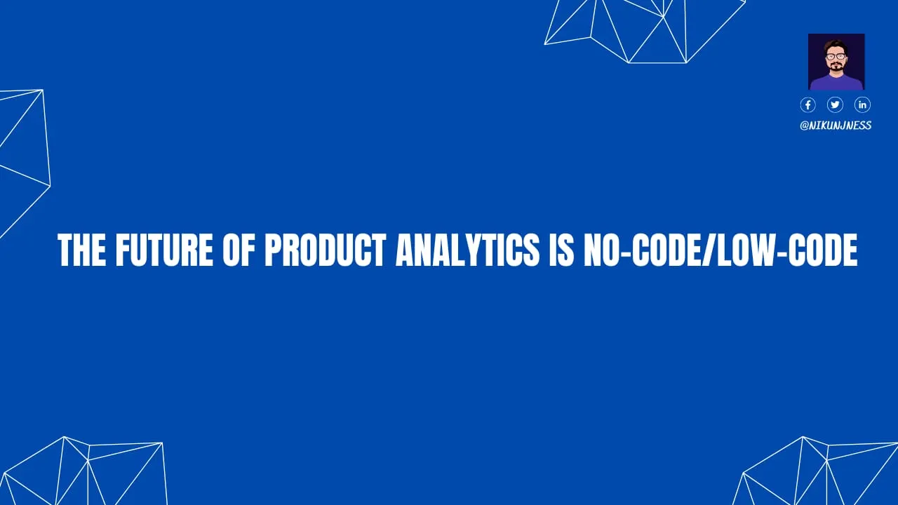 The Future of Product Analytics is No-Code/Low-Code